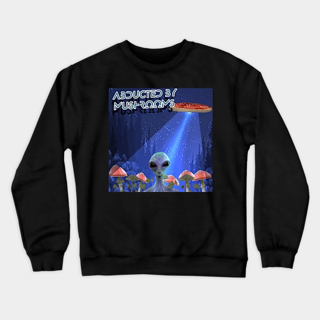 Abducted By Mushrooms Crewneck Sweatshirt by Erik Morningstar 